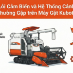 Các lỗi cảm biến và hệ thống cảnh báo thường gặp trên máy gặt Kubota