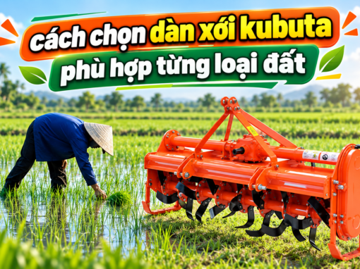 Dàn xới Kubota: Dàn xới là gì? Cách chọn dàn xới phù hợp với từng loại đất