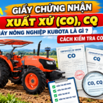 GIẤY CHỨNG NHẬN XUẤT XỨ (CO), CQ MÁY NÔNG NGHIỆP KUBOTA LÀ GÌ ? CÁCH KIỂM TRA CO, CQ 3 Giấy CO, CQ Kubota và cách kiểm tra