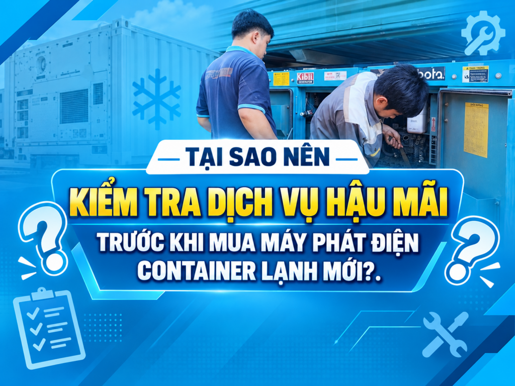 dịch vụ hậu mãi máy phát điện container 
