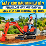 MÁY XÚC ĐÀO MINI LÀ GÌ ? PHÂN LOẠI MÁY XÚC ĐÀO VÀ MÁY XÚC ĐÀO KUBOTA LOẠI NHỎ 5 Máy xúc đào mini là gì? Phân loại máy xúc đào và máy xúc đào Kubota loại nhỏ