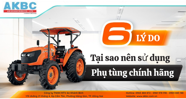 6 LÝ DO NÊN ĐẦU TƯ PHỤ TÙNG MÁY KÉO KUBUTA CHÍNH HÃNG
